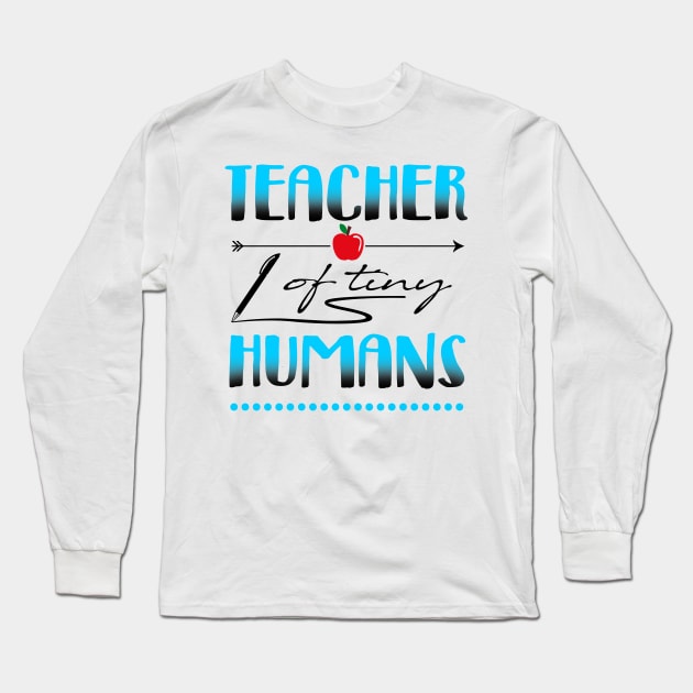 'Teacher Of Tiny Humans' Adorable Teacher Quote Gift Long Sleeve T-Shirt by ourwackyhome